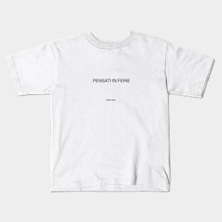 pensati in ferie Kids T-Shirt